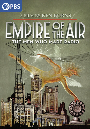 Ken Burns: Empire of the Air: The Men Who Made Radio