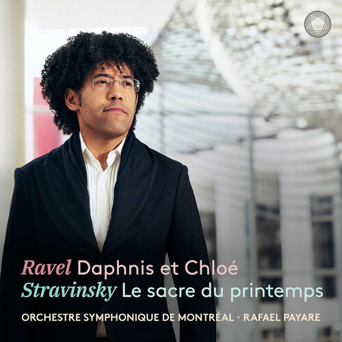 Ravel: Daphnis et Chloe; Stravinsky: Le sacre du printemps