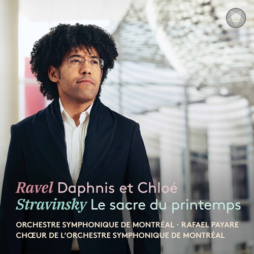 Ravel: Daphnis et Chloe; Stravinsky: Le sacre du printemps