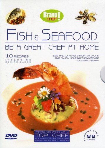 Bravo Chef! Fish And Seafood: Be A Great Chef At Home