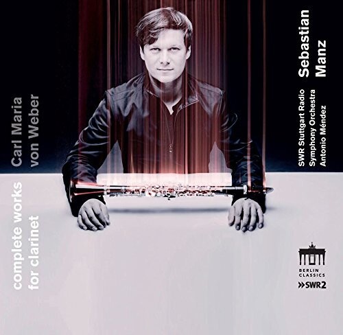 Carl Maria Von Weber: Complete Works For Clarinet|Von Weber / Manz / Swr Stuttgart Symphony Orch