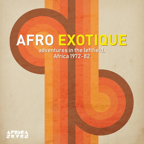 Afro Exotique - Adventures In The Leftfield Africa - Afro Exotique - Adventures In The Leftfield Africa 1972-82 / Various