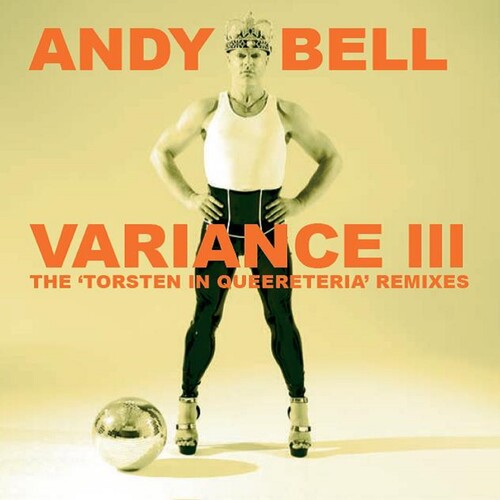 Andy Bell - Variance III: The Torsten In Queereteria Remixes