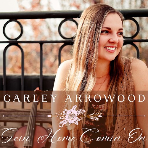 Carley Arrowood - Goin Home Comin On vinyl record cover
