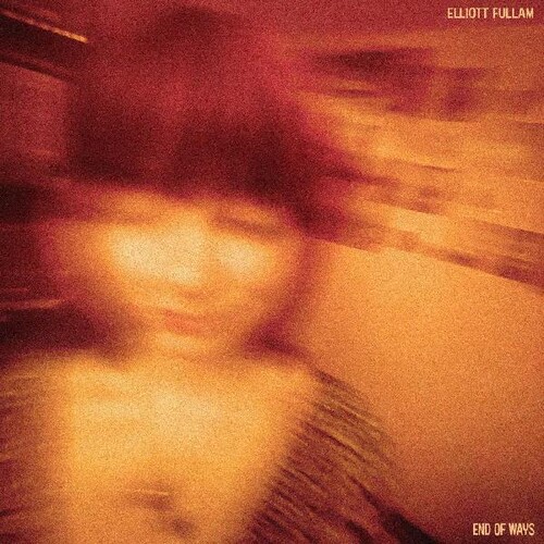 Elliott Fullam - End Of Ways [Opaque Orange LP]