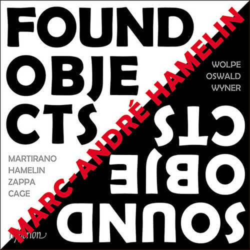 Marc Hamelin -Andre - Found Objects / Sound Objects