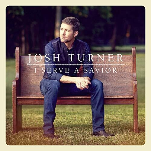 Josh Turner - I Serve A Savior