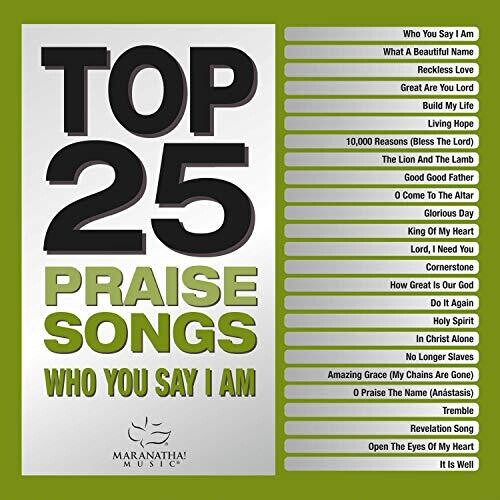 Top 25 Praises Songs - Who You Say I Am (Various Artists)