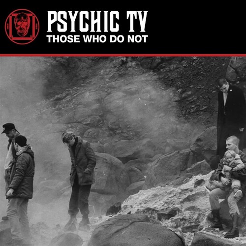 Psychic Tv - Those Who Do Not (Uk)