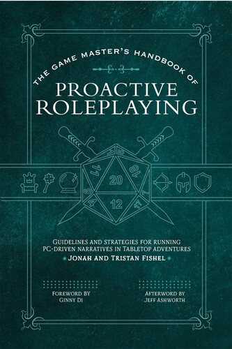 Fishel, Jonah / Fishel, Tristan / Di, Ginny - The Game Master's Handbook of Proactive Roleplaying: Guidelines and strategies for running PC-driven narratives in 5E adventures