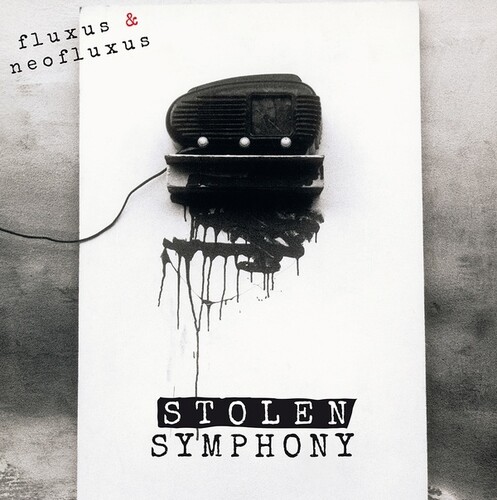 Fluxus & Neofluxus: Stolen Symphony (Part I) / Var - Fluxus & Neofluxus: Stolen Symphony (Part I) / Var