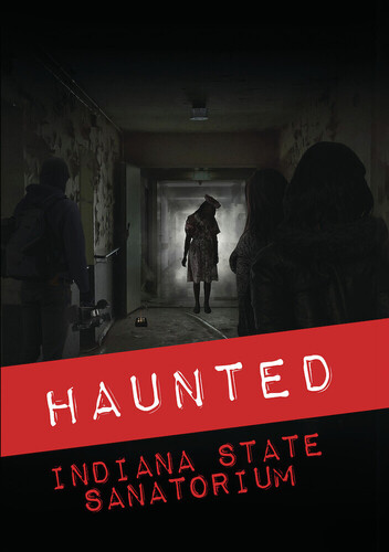 Haunted: Indiana State Sanatorium