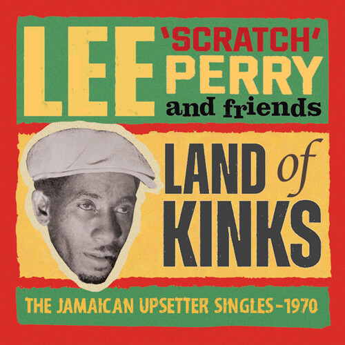 Lee Perry  Scratch & Friends - Land Of Kinks: The Jamaican Upsetter Singles 1970