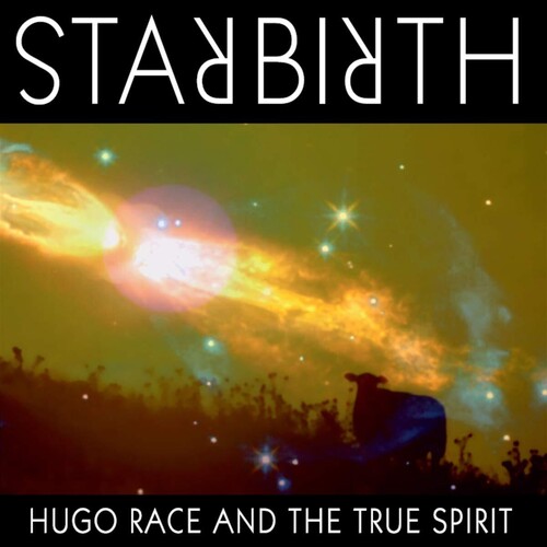 Hugo Race & The True Spirit - Star Birth Star Death
