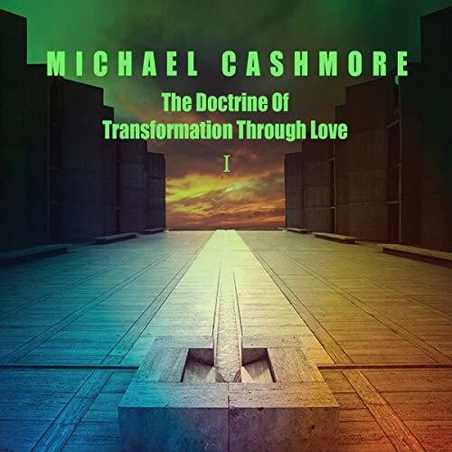 Michael Cashmore - Doctrine Of Transformation Through Love 1