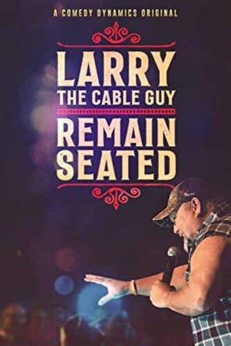Larry The Cable Guy: Remain Seated
