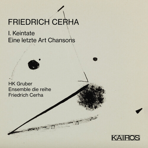 Friedrich Cerha: I. Keintate /  Eine Letzte Art Chansons