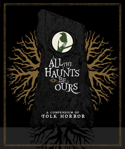 All the Haunts Be Ours: A Compendium of Folk - All The Haunts Be Ours: A Compendium Of Folk