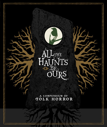 All the Haunts Be Ours: A Compendium of Folk Horror