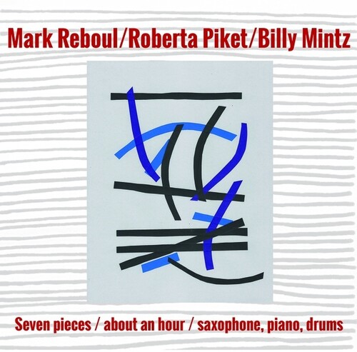 Mark Reboul  / Piket,Roberta / Mintz,Billy - Seven Pieces / About An Hour / Saxophone Piano