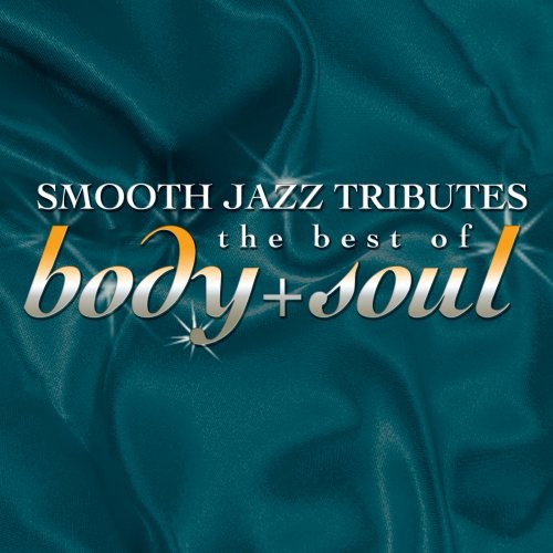 Smooth Jazz Tribute Best of Body & Soul