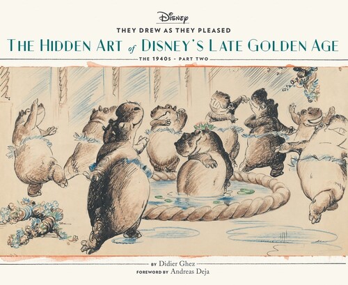 Didier Ghez - They Drew as They Pleased Vol. 3: The Hidden Art of Disney's Late Golden Age (The 1940s, Part Two)