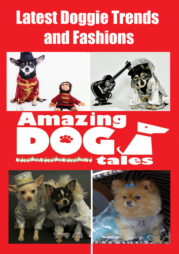 Amazing Dog Tales - Latest Doggie Trends - Amazing Dog Tales - Latest Doggie Trends and Fashions