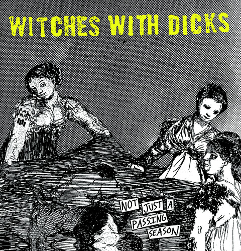 Witches With Dicks - Not Just A Passing Season