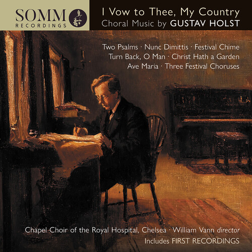 Holst / Chapel Choir Royal Hospital Chelsea - I Vow To Thee My Country: Choral Music