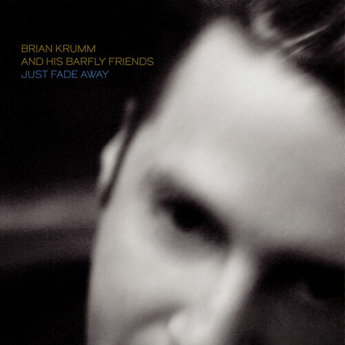 Brian Krumm  & His Barfly Friends - Just Fade Away