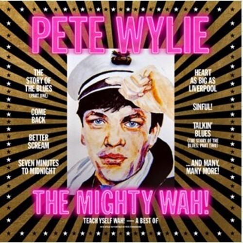 Wylie, Pete & the Mighty Wah - Teach Yself Wah! - A Best Of Pete Wylie & The Mighty Wah!