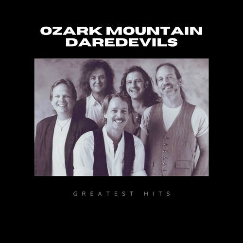 Greatest Hits of Ozark Mountain Daredevils