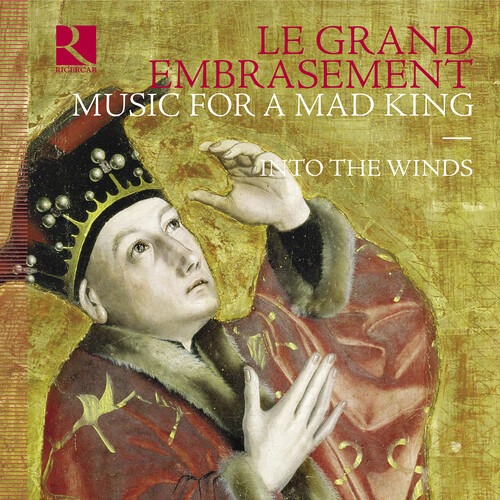 Le grand embrasement - Music for a Mad King