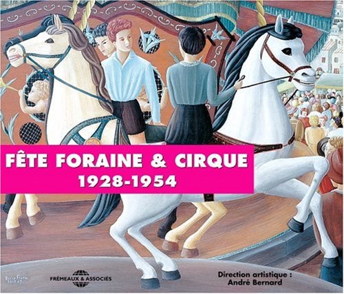 Fete Foraine & Cirque-Fairground & Circus 1928-54