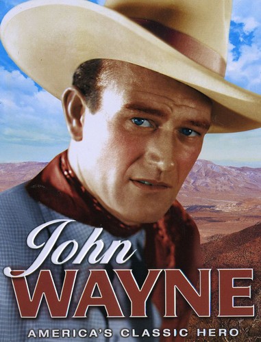 John Wayne: America's Classic Hero