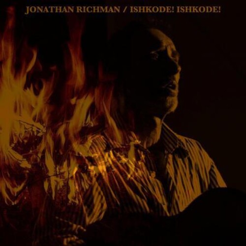 Jonathan Richman - Ishkode! Ishkode!