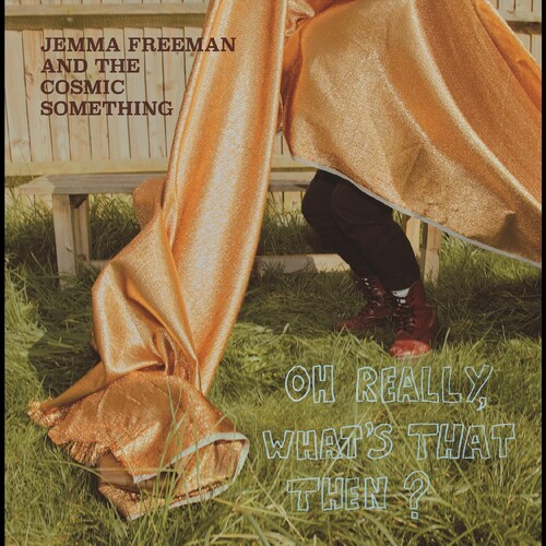 Oh Really, What's That Then?|Jemma Freeman/Jemma Freeman And The Cosmic Something