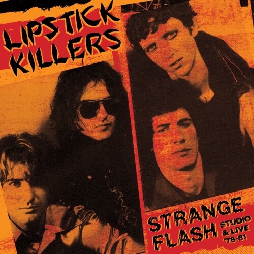 Lipstick Killers - Strange Flash - Studio & Live '78-'81