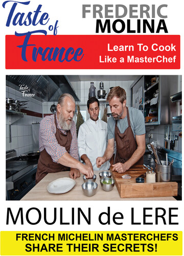 Taste of France Masterchefs Share Their Secrets Frederic Molina Moulin de Lere
