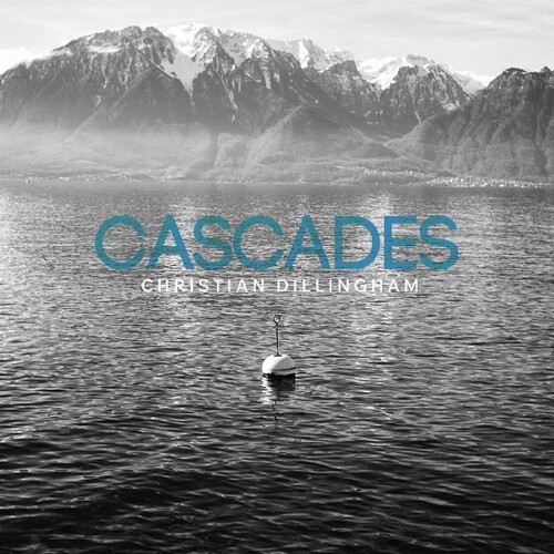 Christian Dillingham - Cascades [Digipak]
