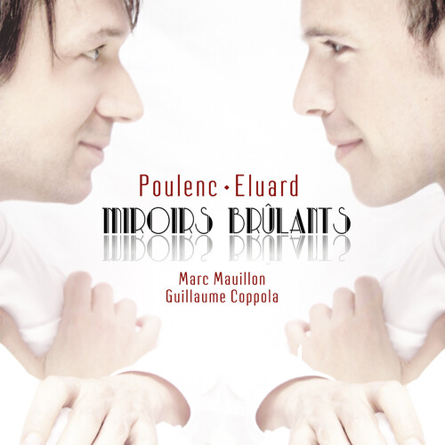 Poulenc: Miroirs Brulants - Integrale De Melodies