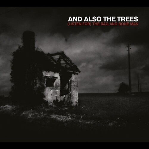 And Also The Trees - (Listen For) The Rag & Bone Man (Uk)