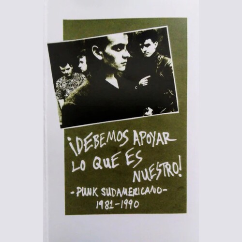 Debemos Apoyar Lo Que Es Nuestro! Punk Sudamericano 1981-1990 (Various Artists)