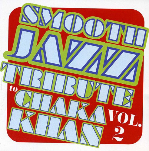 Smooth Jazz tribute to Chaka Khan Vol. 2