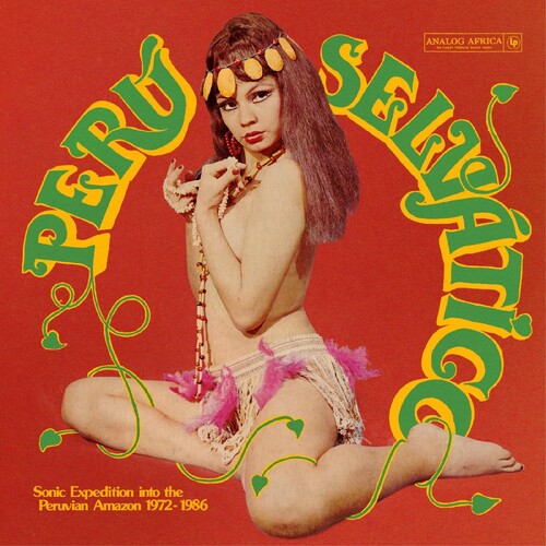 Peru Selvatico - Sonic Expedition Into The Peruvian Amazon 1972-1986 (Various Artists)