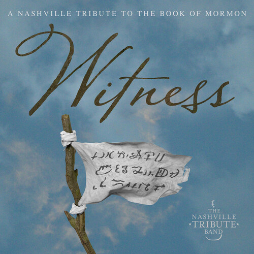 Nashville Tribute Band - Witness: A Nashville Tribute To The Book Of Mormon
