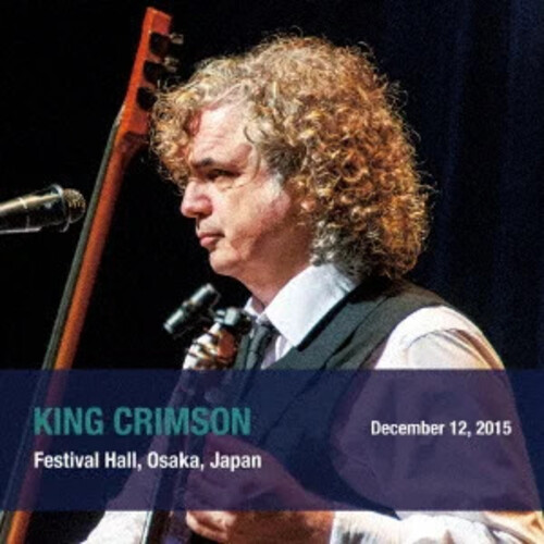 King Crimson - December 12 2015 Festival Hall Osaka Japan (Shm)