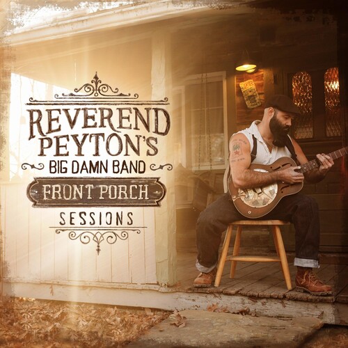 Reverend Peyton's Big Damn Band - Front Porch Sessions vinyl record cover
