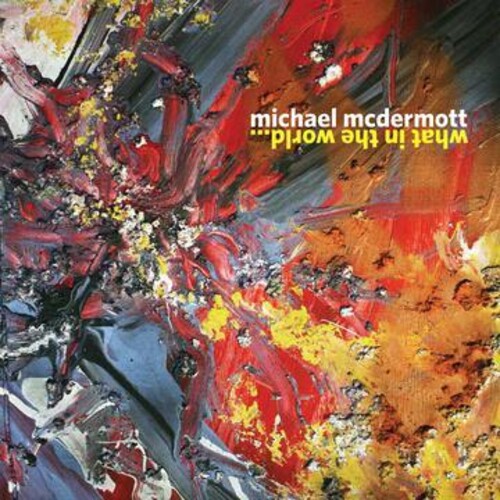 Michael Mcdermott - What In The World
