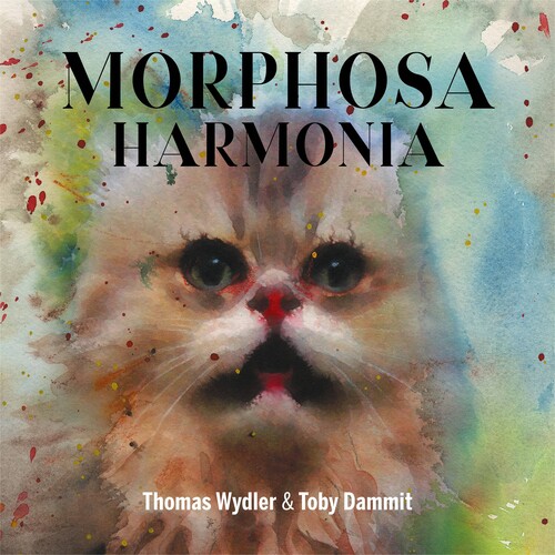 Wydler, Thomas / Dammit, Toby - Morphosa Harmonia